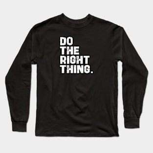 Do the right thing Long Sleeve T-Shirt